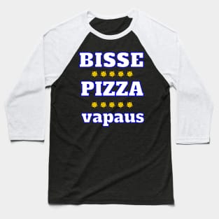 Bisse, Pizza, Vapau Baseball T-Shirt